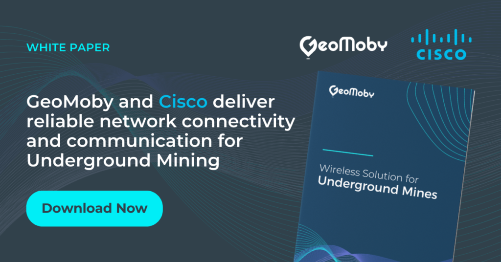 GeoMoby and Cisco - White Paper - Delivering Reliable Network Connectivity and communication for Underground Mining